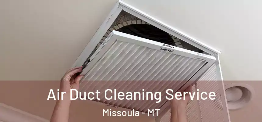  Air Duct Cleaning Service Missoula - MT