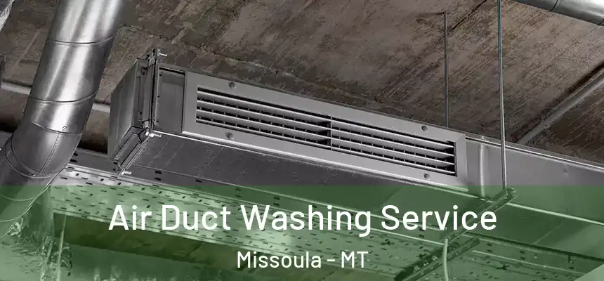 Air Duct Washing Service Missoula - MT