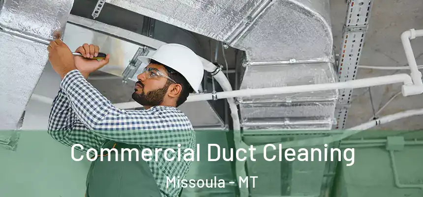 Commercial Duct Cleaning Missoula - MT