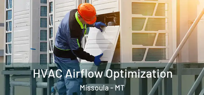  HVAC Airflow Optimization Missoula - MT