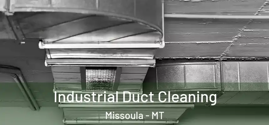 Industrial Duct Cleaning Missoula - MT