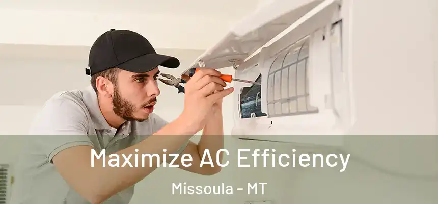 Maximize AC Efficiency Missoula - MT