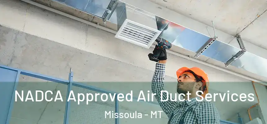 NADCA Approved Air Duct Services Missoula - MT