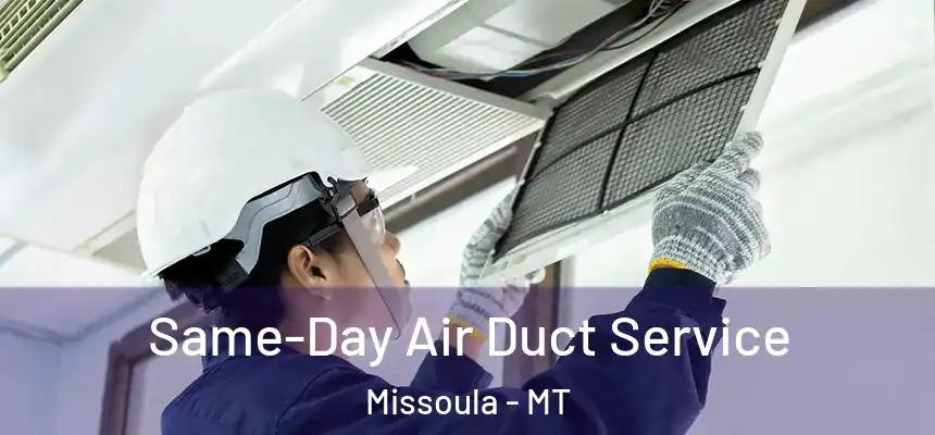 Same-Day Air Duct Service Missoula - MT
