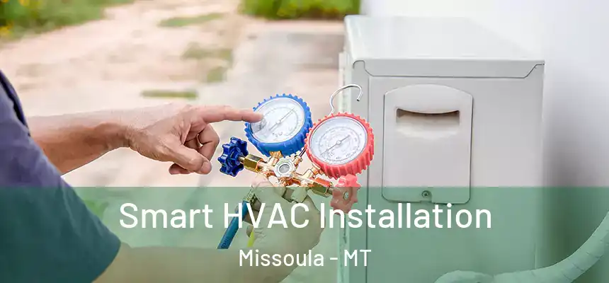 Smart HVAC Installation Missoula - MT